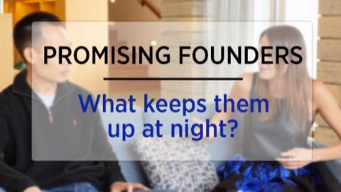 Promising Founders: What Keeps Them Up At Night?