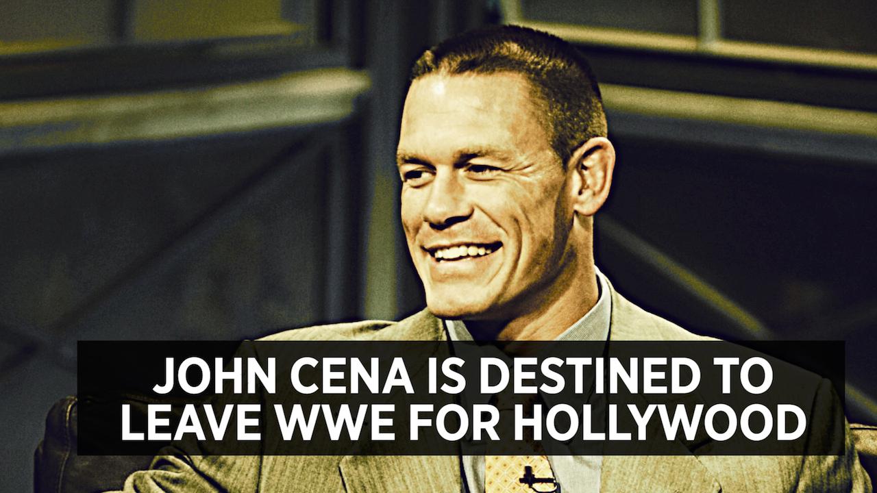 John Cena Is Destined To Leave WWE For Hollywood Career