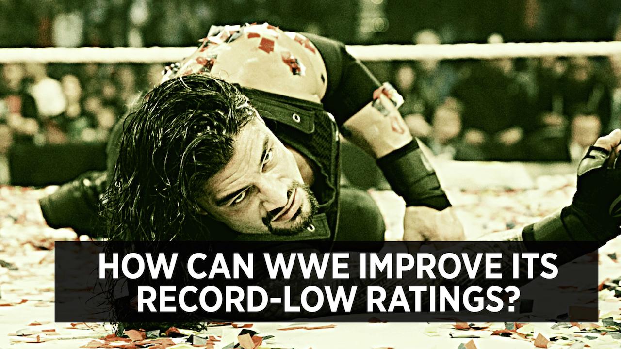 How Can WWE Improve Its Current Record-Low Ratings?