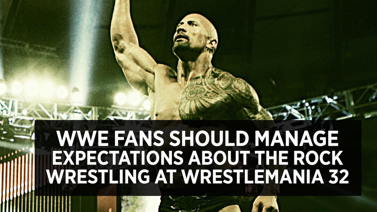 WWE Fans Should Manage Expectations About The Rock Wrestling At WrestleMania 32
