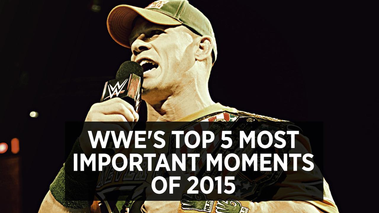 WWE's Top 5 Most Important Moments Of 2015