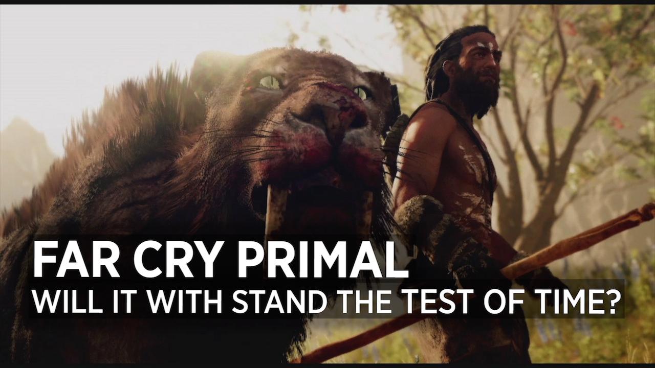 Will 'Far Cry Primal' Withstand The Test of Time?