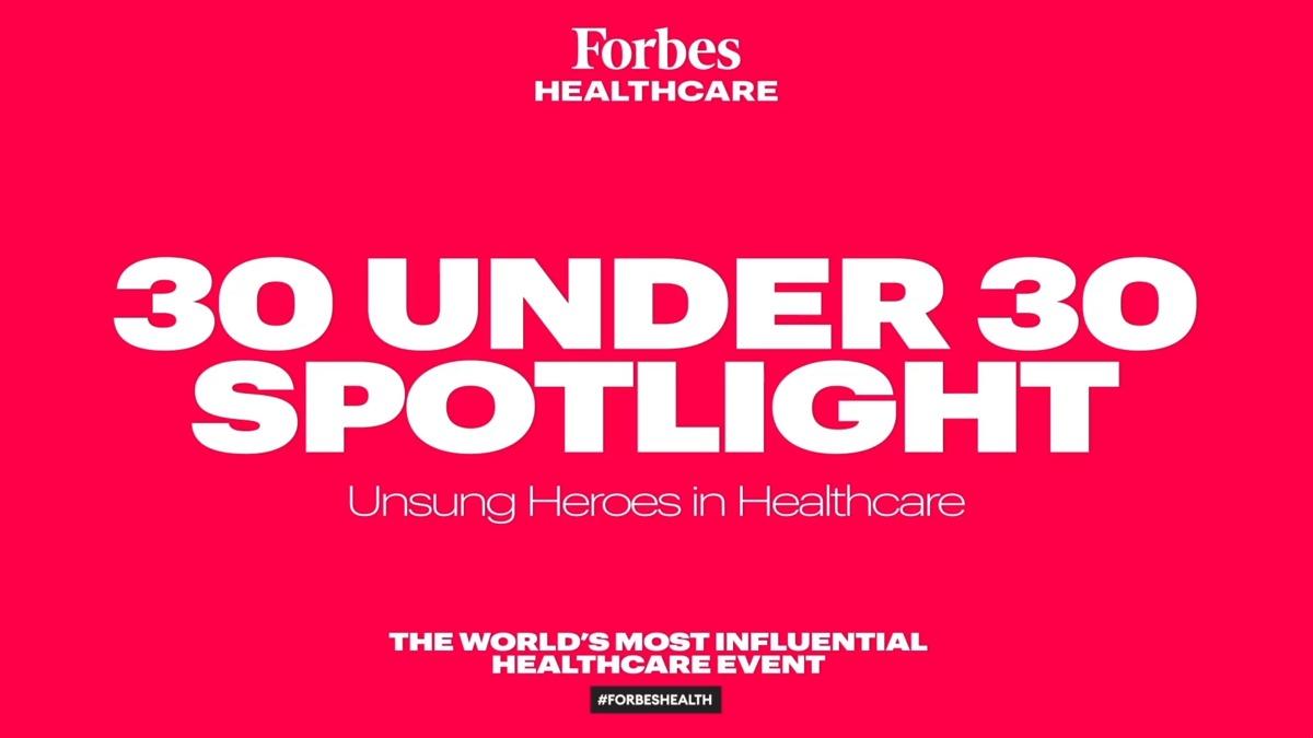 30 Under 30 Spotlight: Unsung Heroes in Healthcare | 2020 Forbes Healthcare Summit