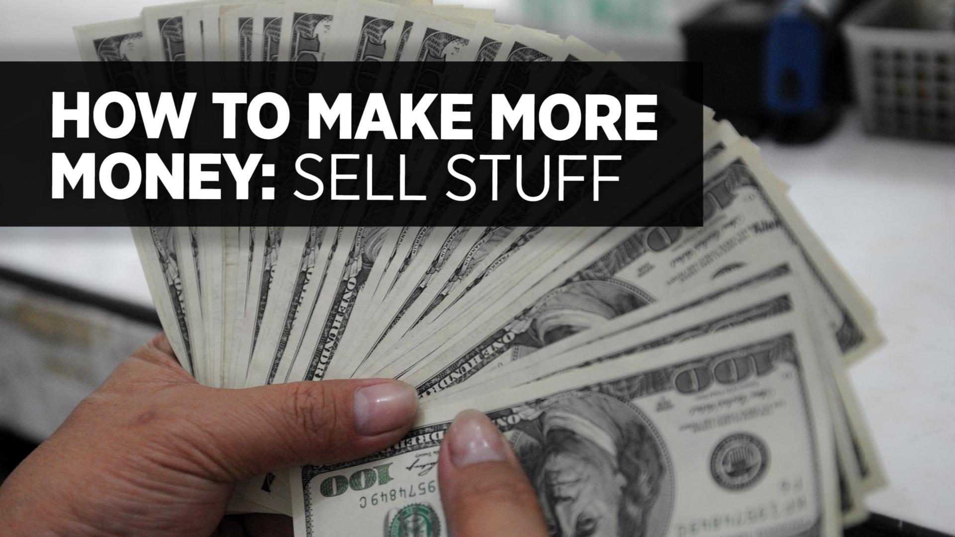 How To Make More Money: Sell Or Rent Stuff